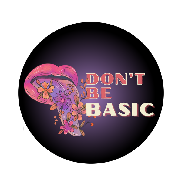 Don't Be Basic
